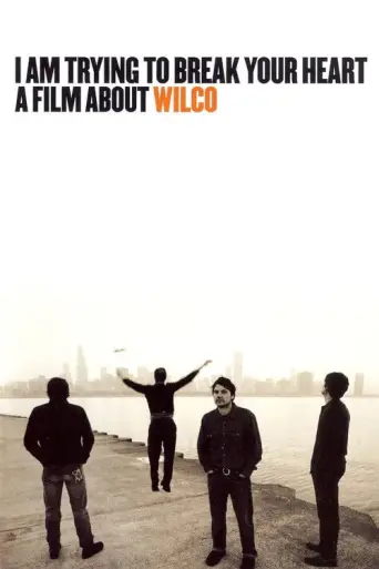 I Am Trying to Break Your Heart (2002) poster