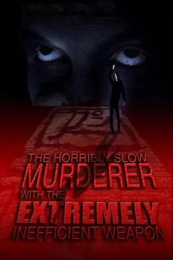 The Horribly Slow Murderer with the Extremely Inefficient Weapon (2008) poster